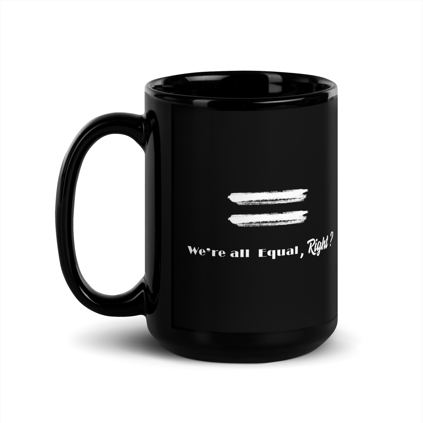 We're All Equal, Right-Black Glossy Mug
