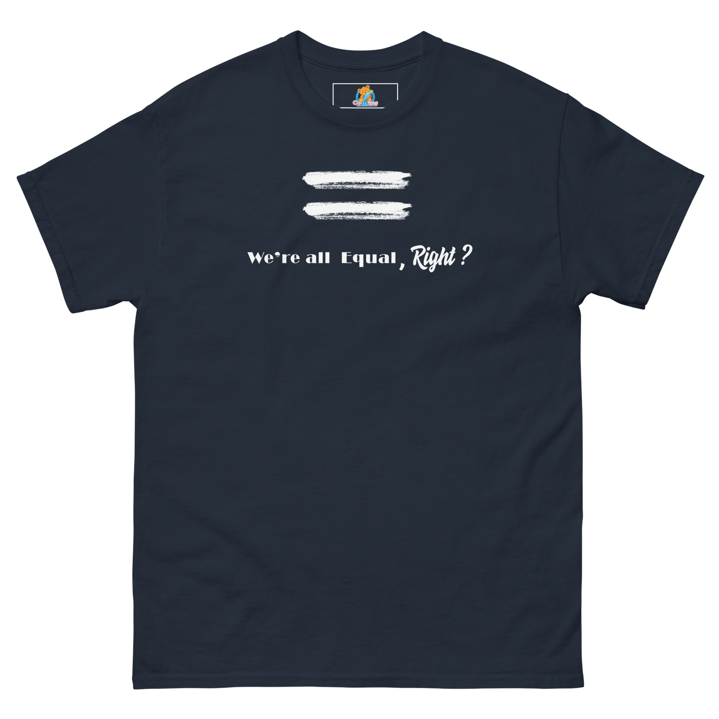 We're ALL Equal, Right? Adult Tee