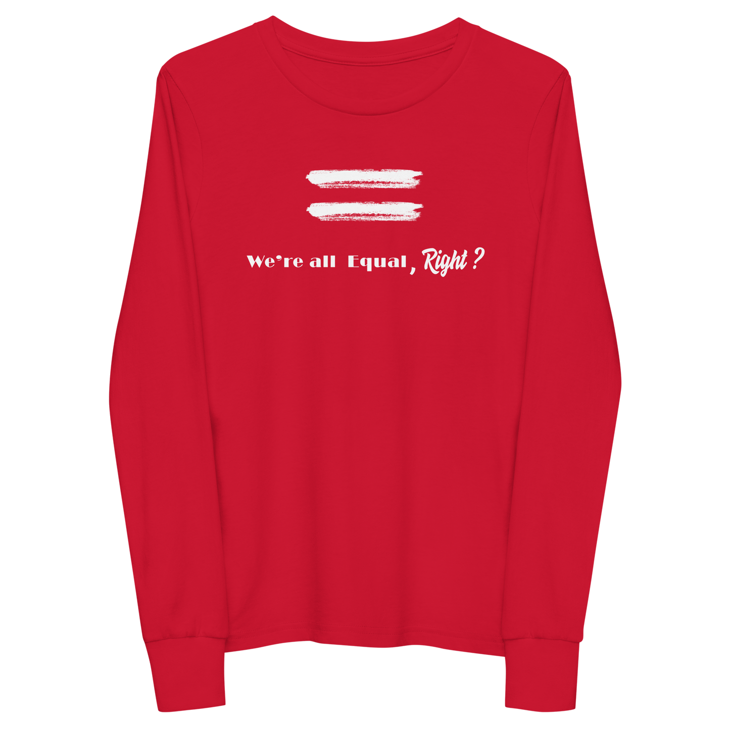 We're All Equal, Right?-Youth long sleeve tee