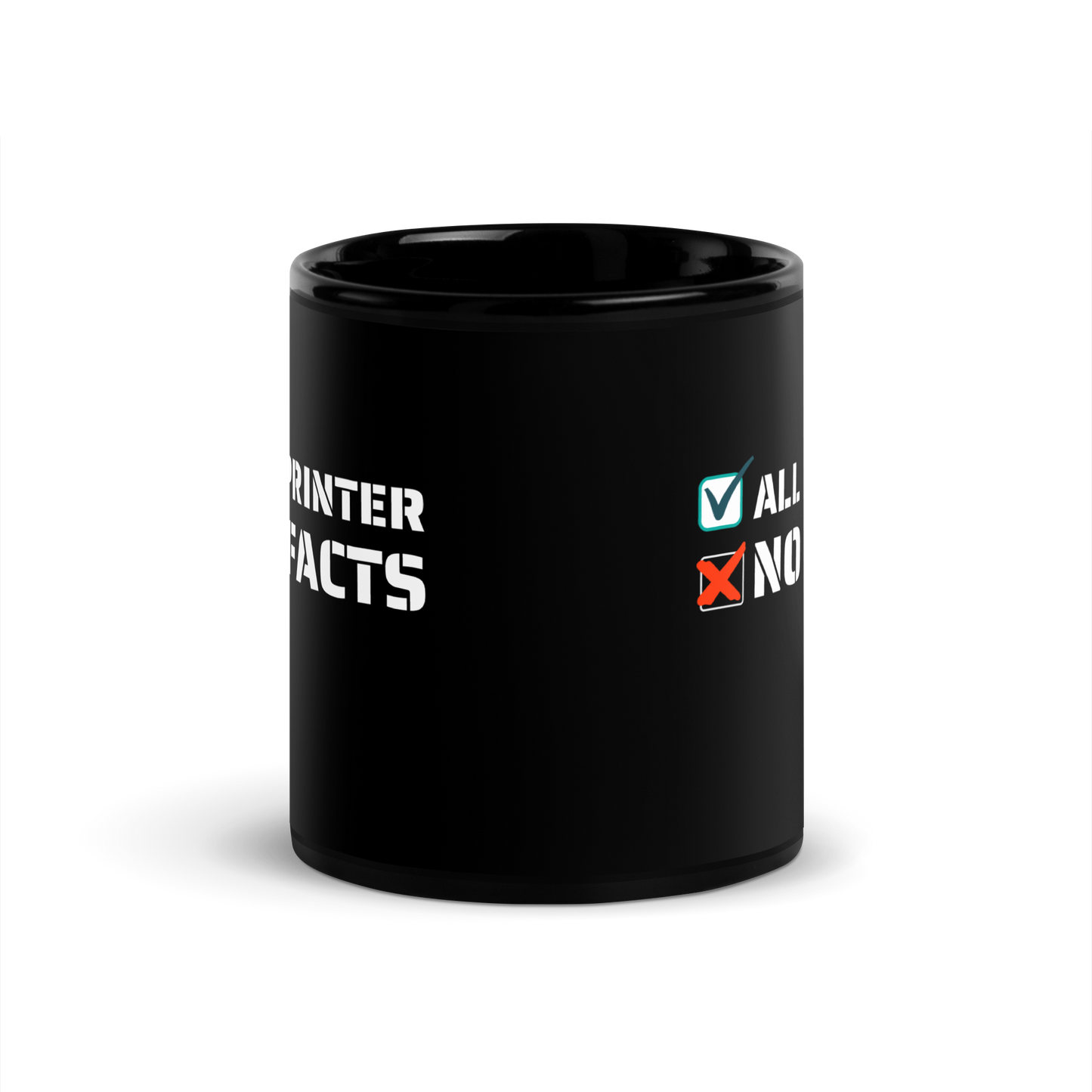 All Printer No Facts Black Glossy Mug