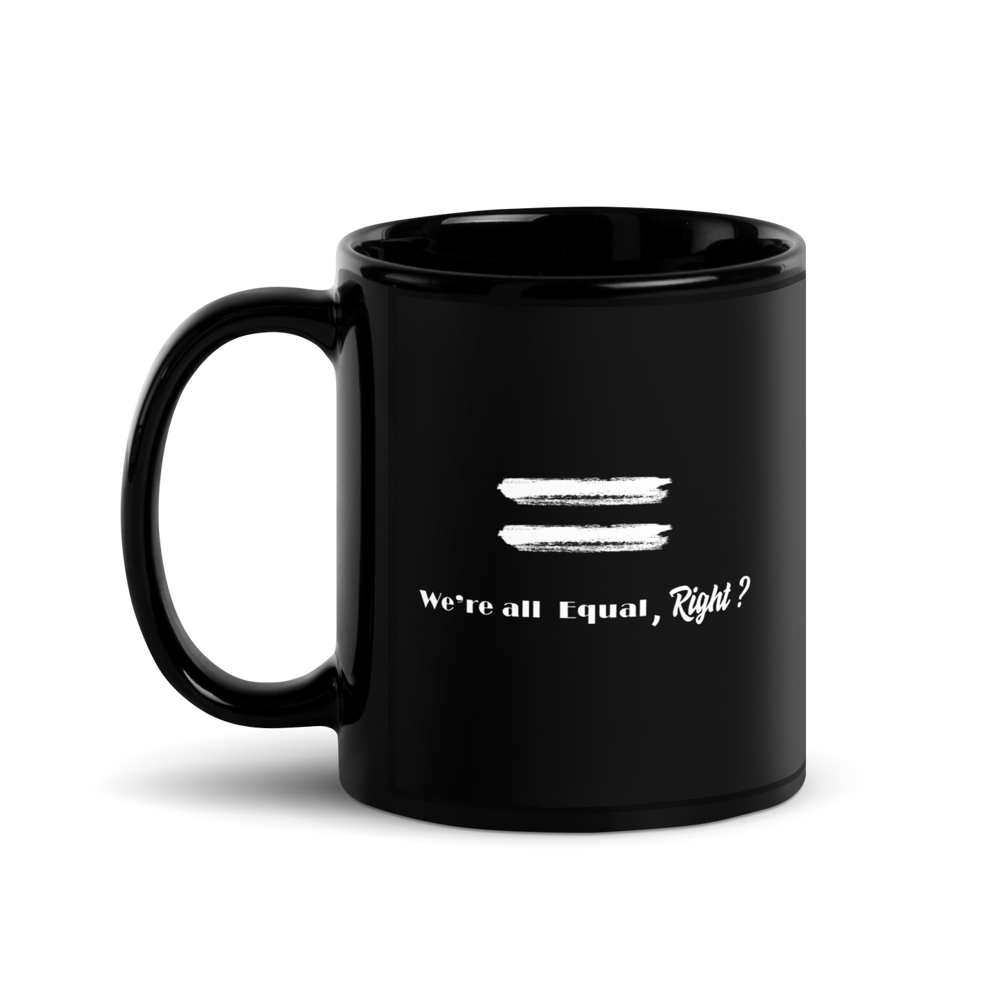 We're All Equal, Right-Black Glossy Mug