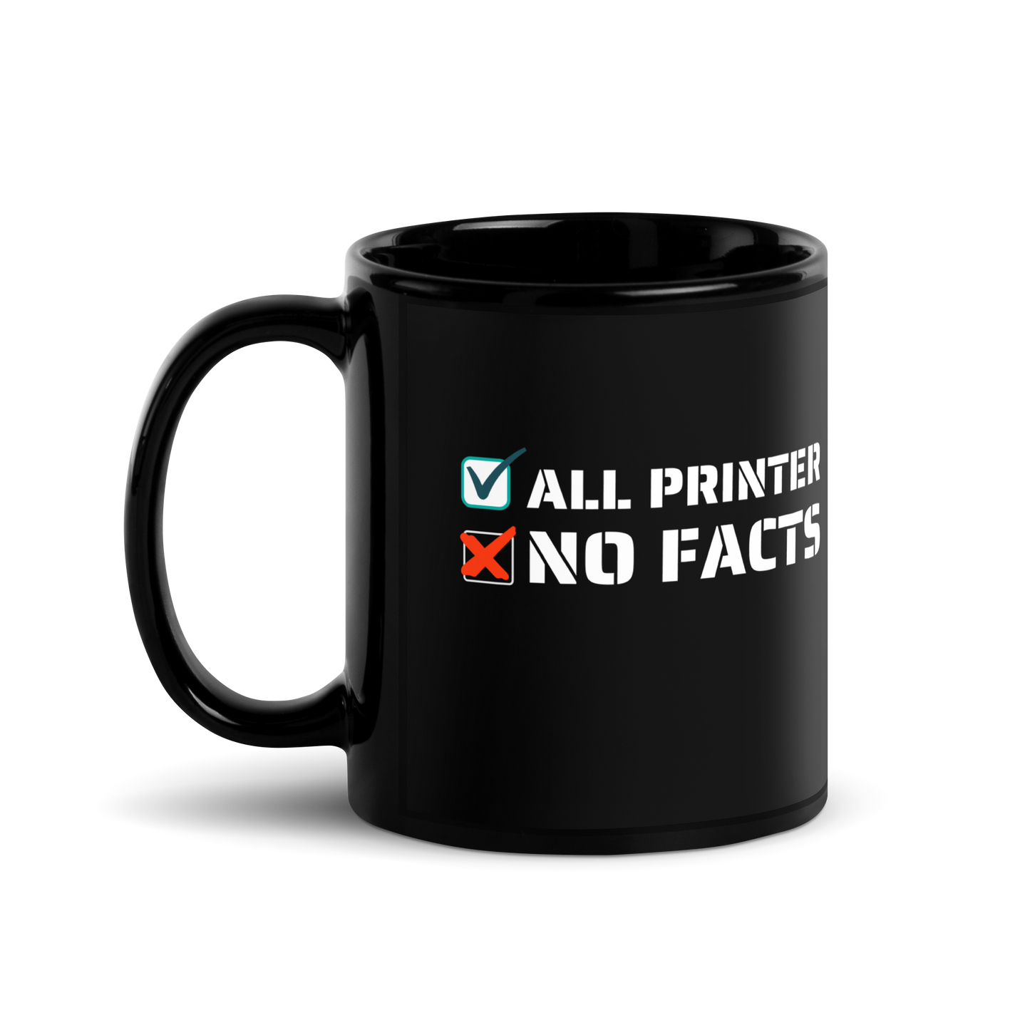 All Printer No Facts Black Glossy Mug