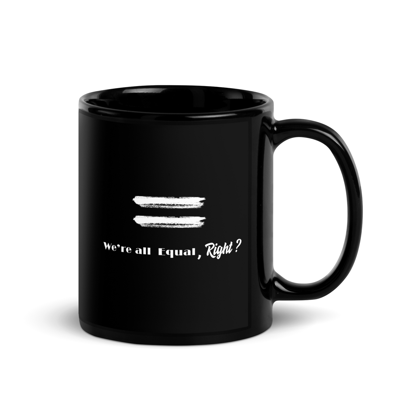 We're All Equal, Right-Black Glossy Mug