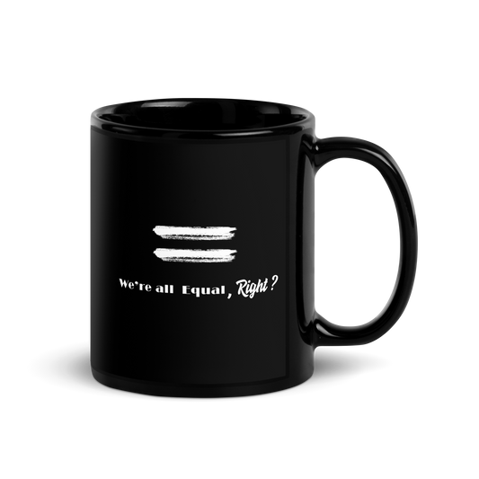 We're All Equal, Right-Black Glossy Mug