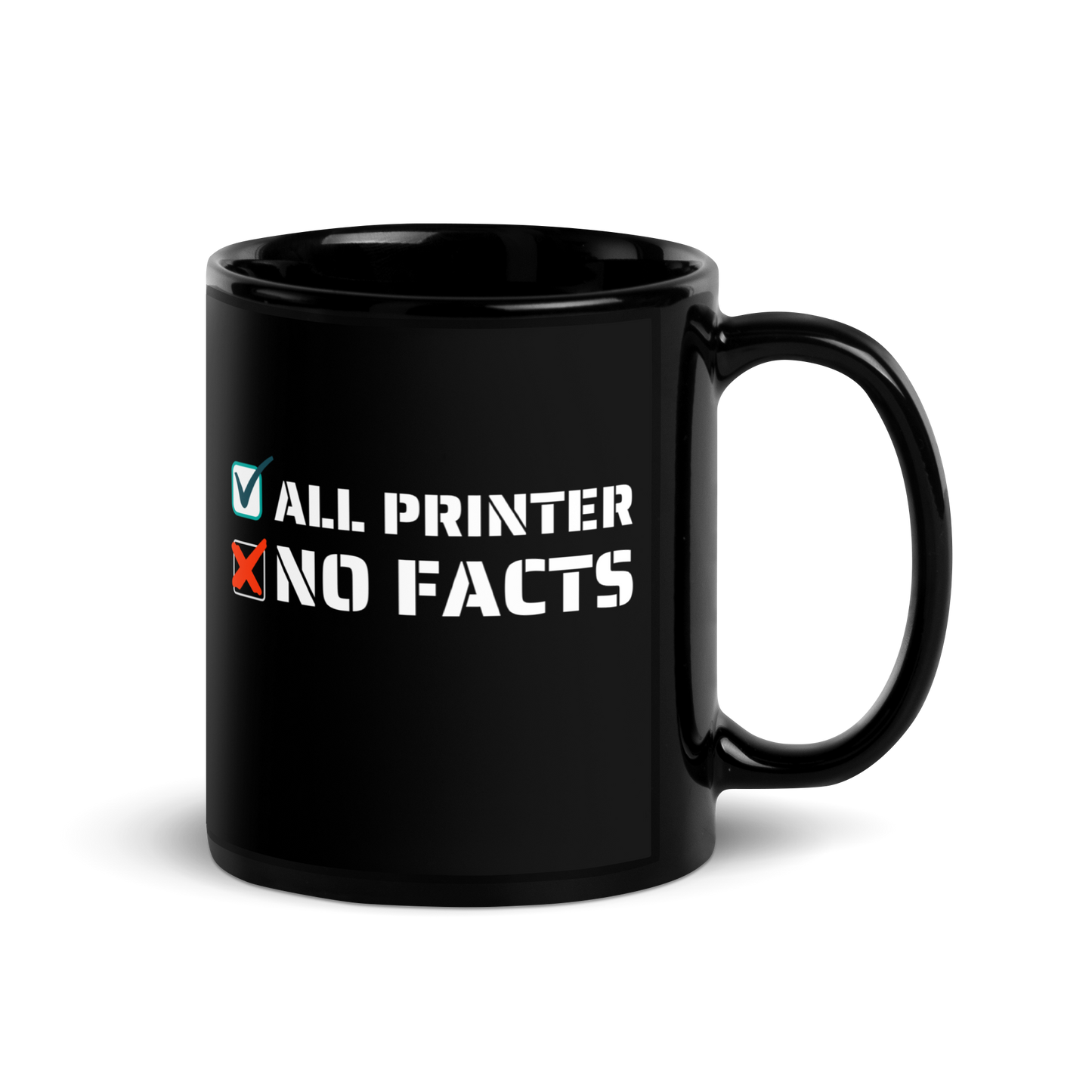 All Printer No Facts Black Glossy Mug