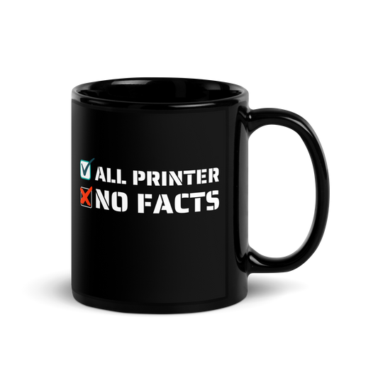 All Printer No Facts Black Glossy Mug