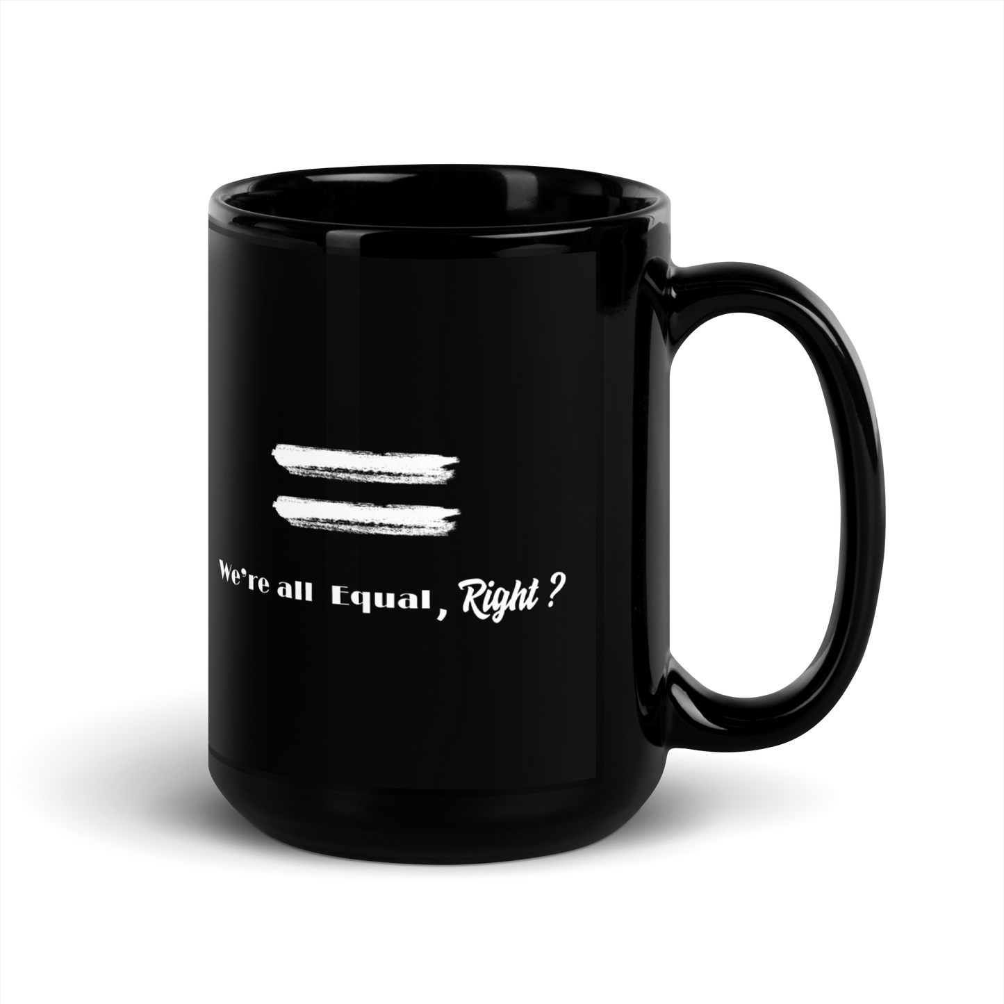 We're All Equal, Right-Black Glossy Mug