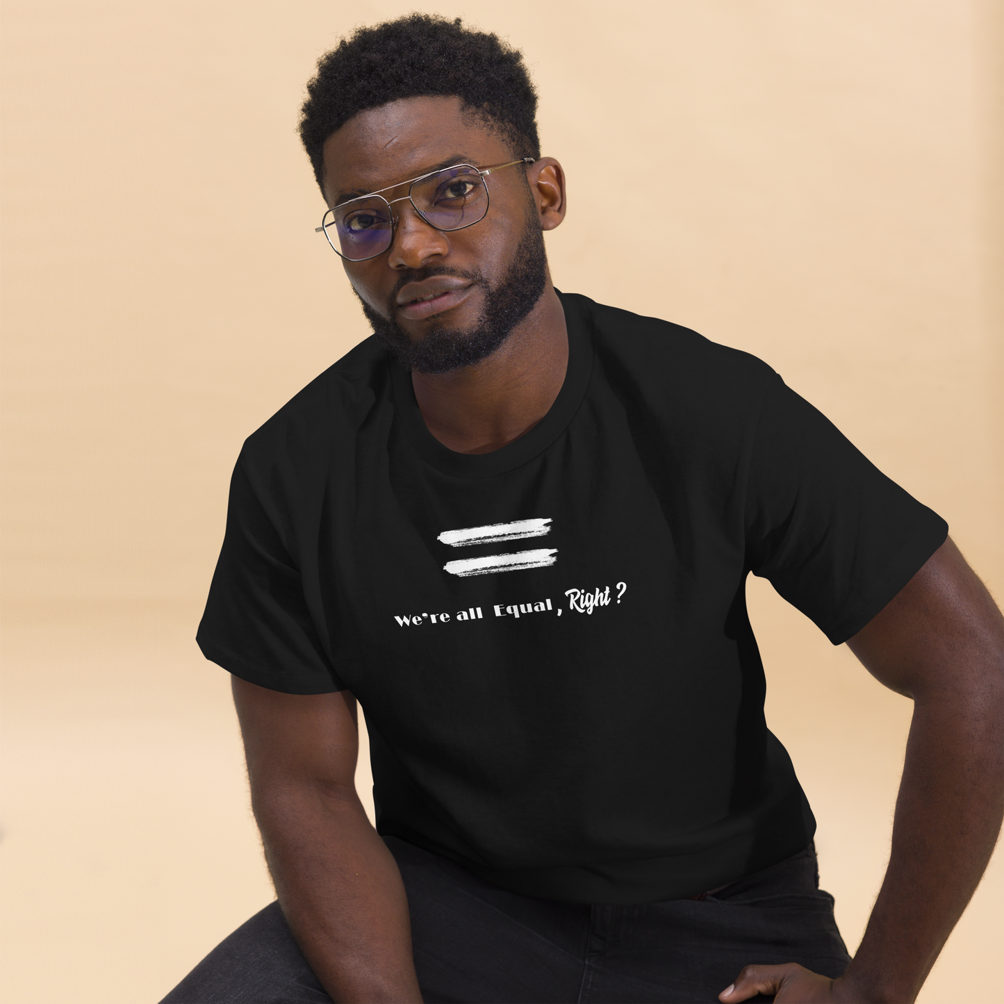 We are all equal, right? /Men's classic tee