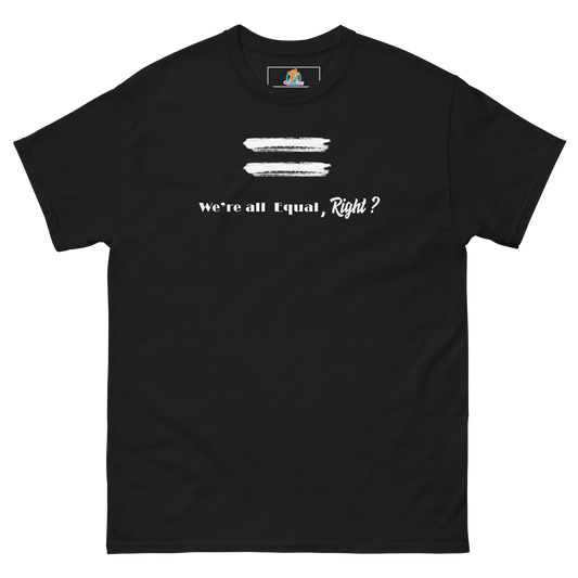 We're ALL Equal, Right? Adult Tee