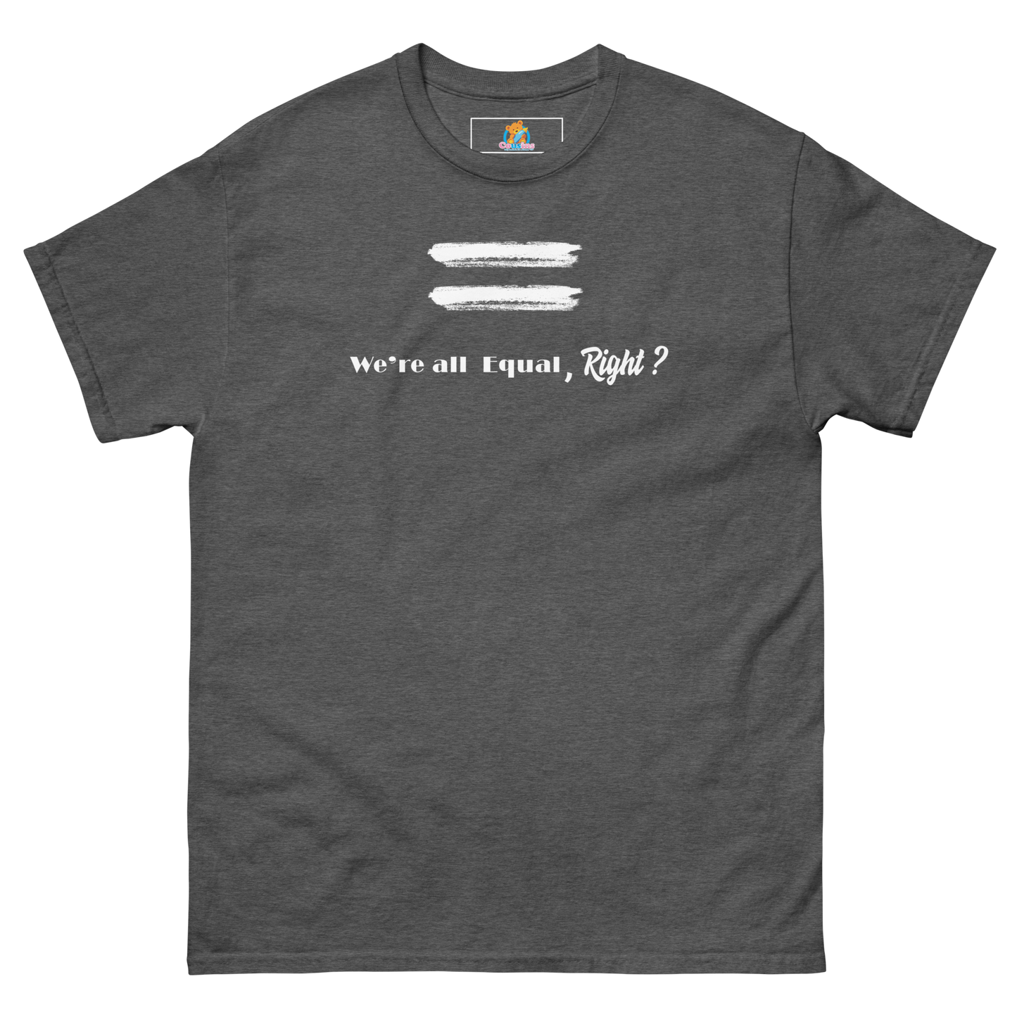 We're ALL Equal, Right? Adult Tee