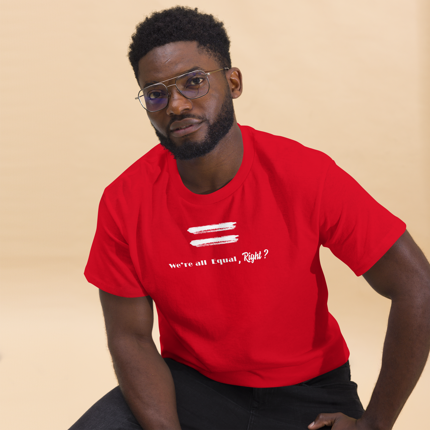 We are all equal, right? /Men's classic tee