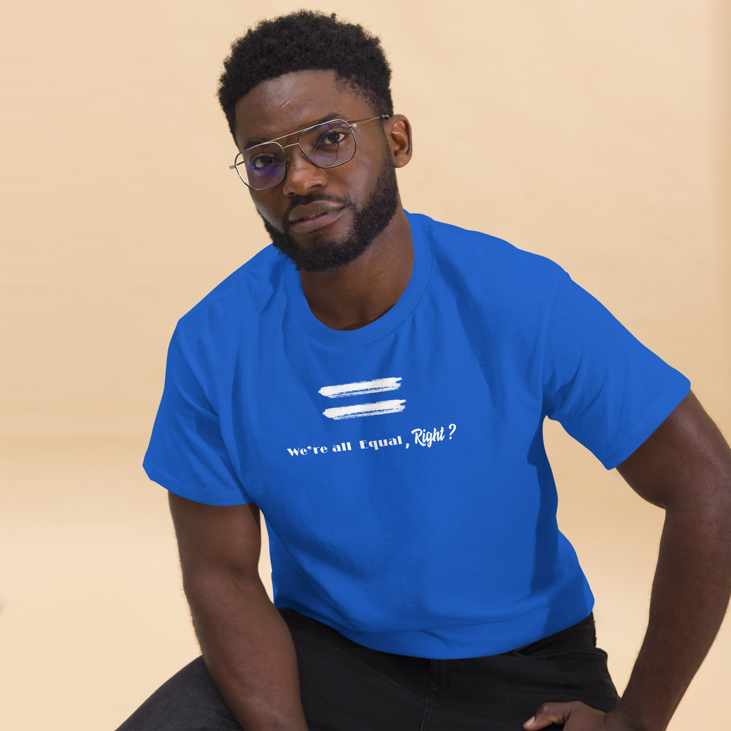 We are all equal, right? /Men's classic tee