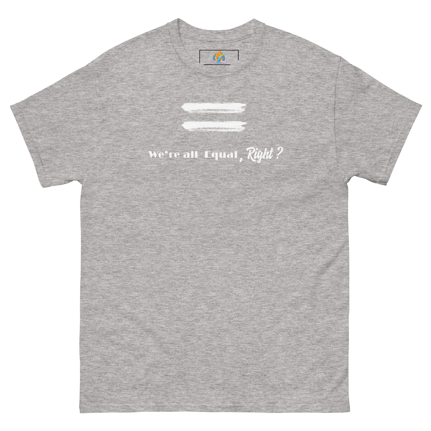 We're ALL Equal, Right? Adult Tee