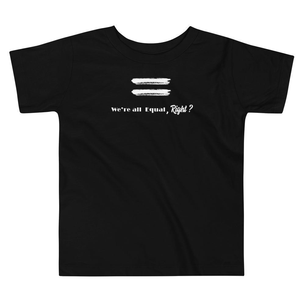 We're All Equal, Right-Toddler Short Sleeve Tee