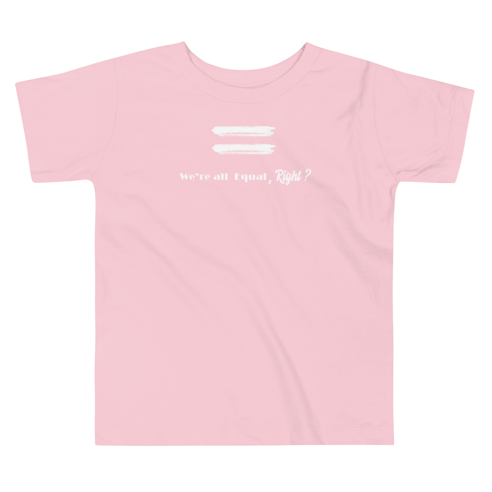 We're All Equal, Right-Toddler Short Sleeve Tee