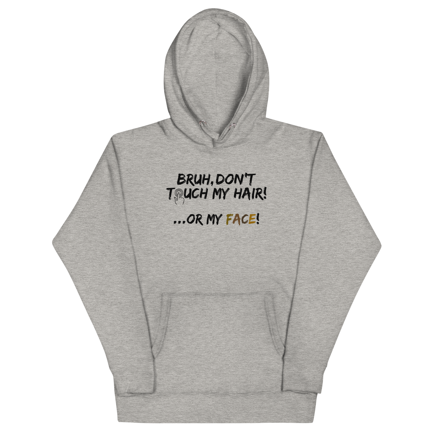 Bruh, Don't Touch My Hair... Or My Face- Adult Hoodie