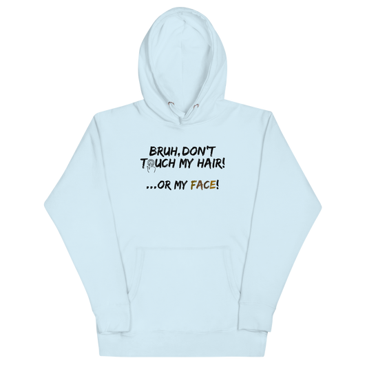 Bruh, Don't Touch My Hair... Or My Face- Adult Hoodie