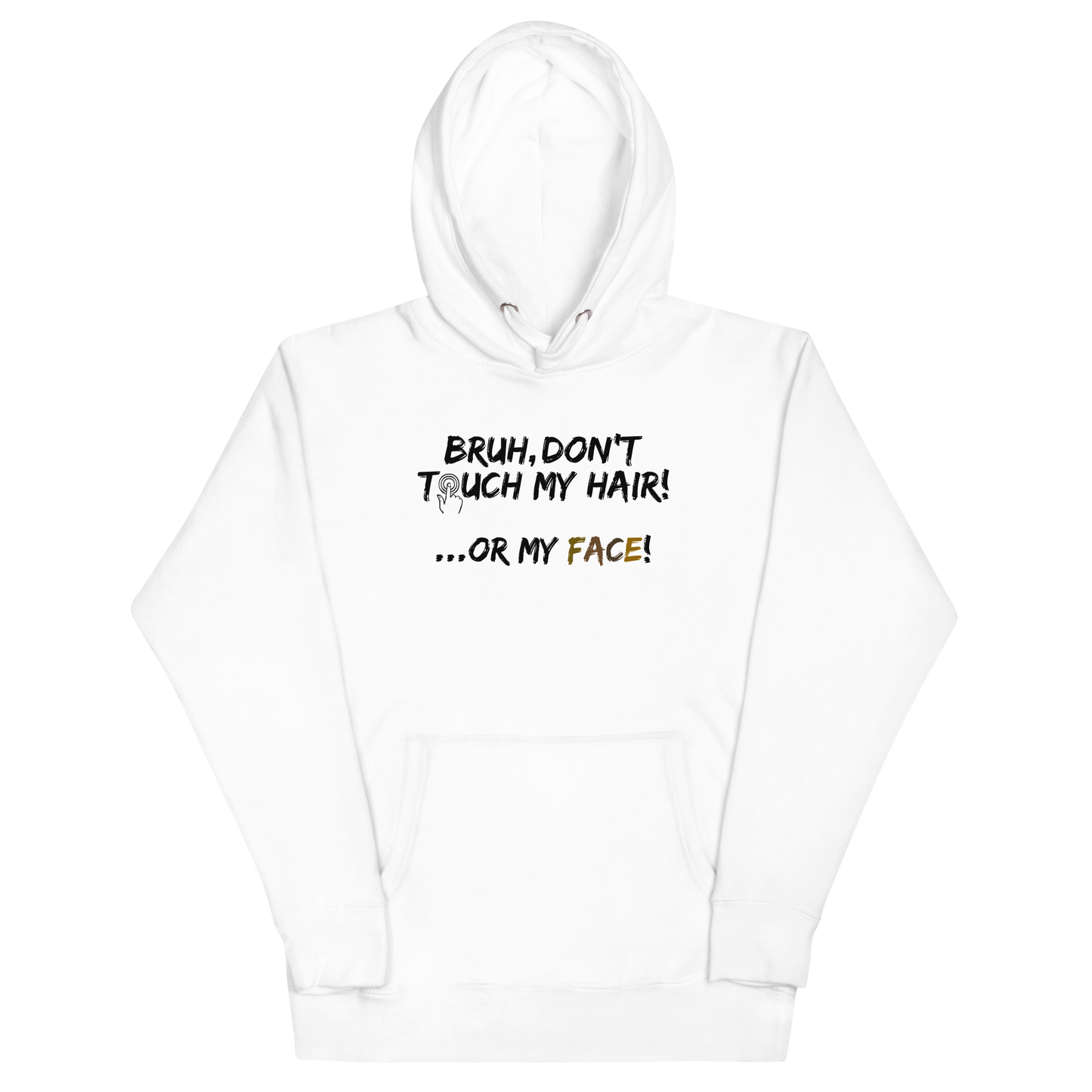 Bruh, Don't Touch My Hair... Or My Face- Adult Hoodie