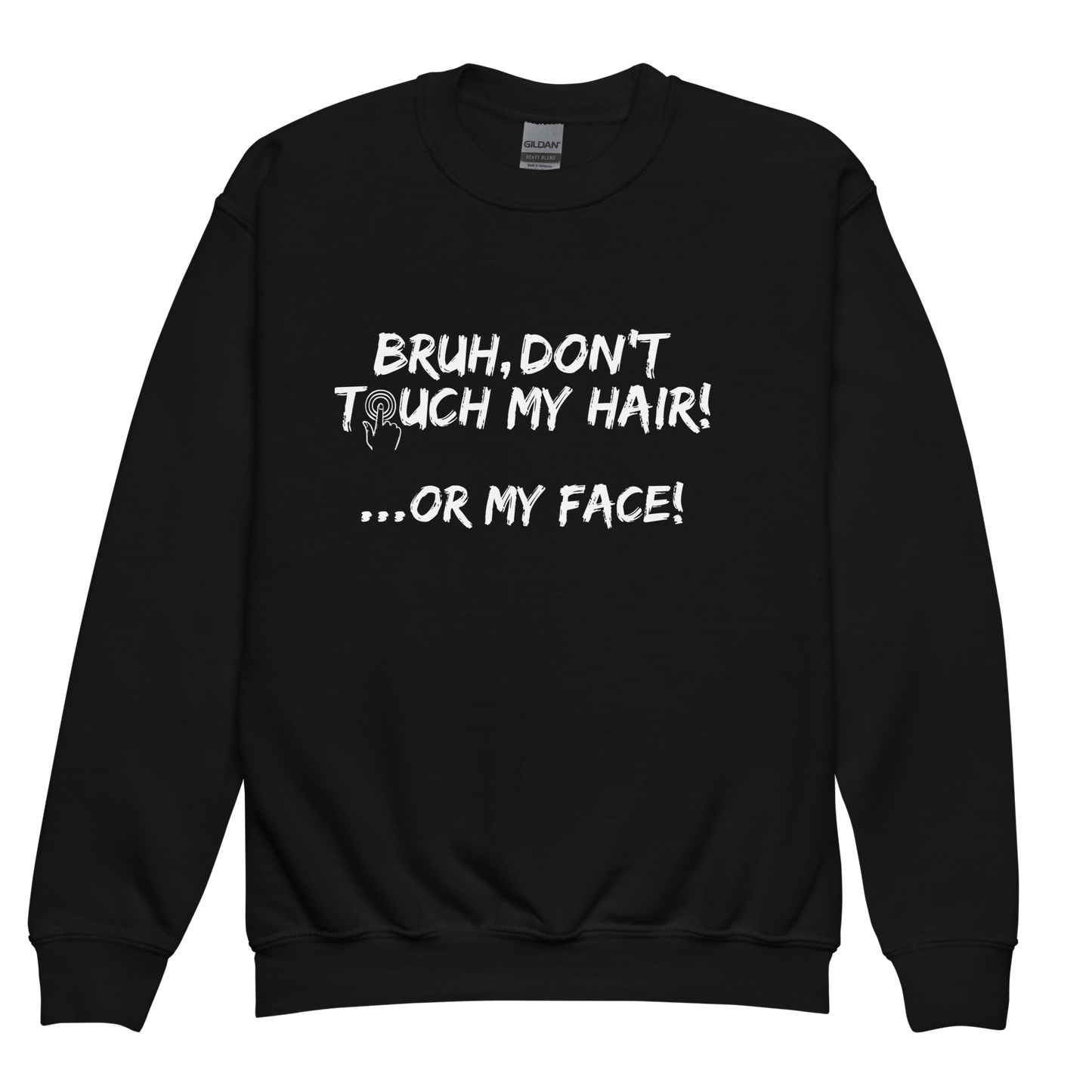 Bruh, Don't Touch My Hair... Or My Face!-Youth crewneck sweatshirt