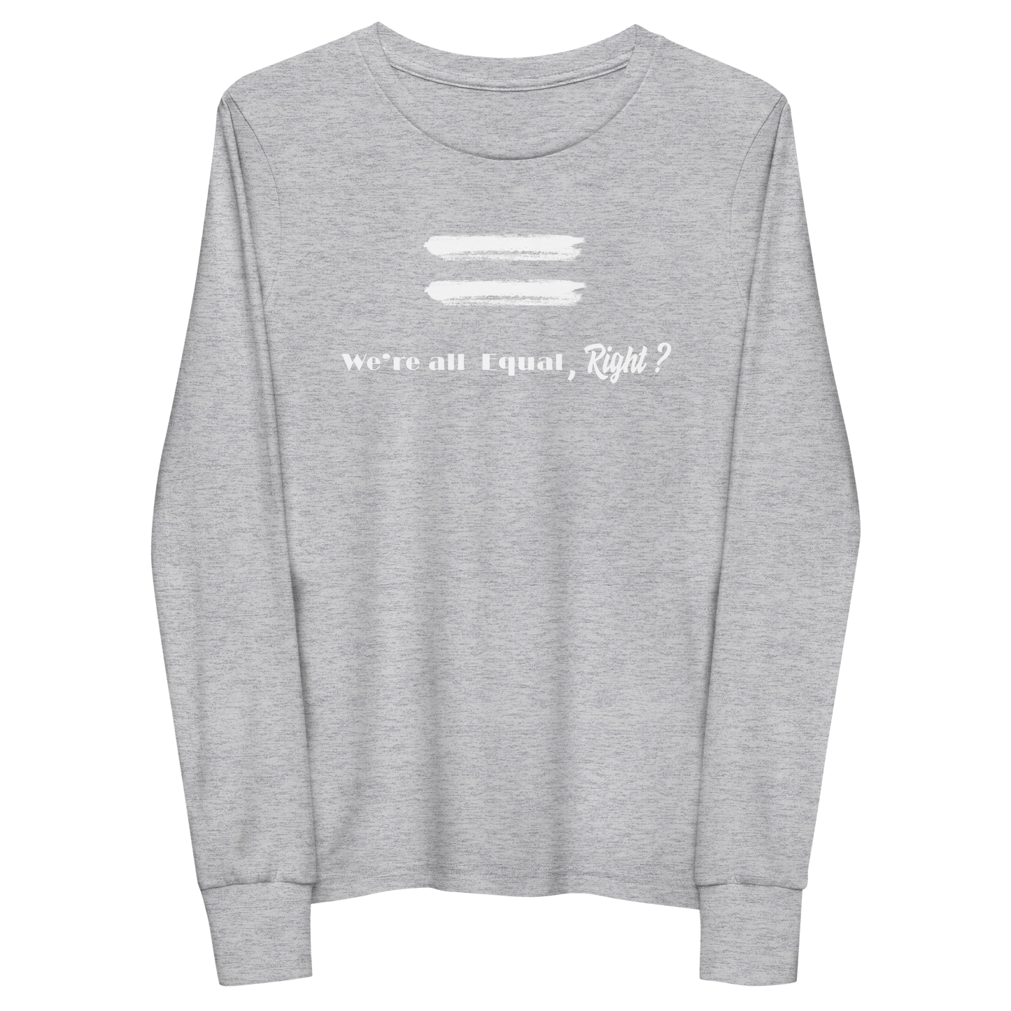 We're All Equal, Right?-Youth long sleeve tee