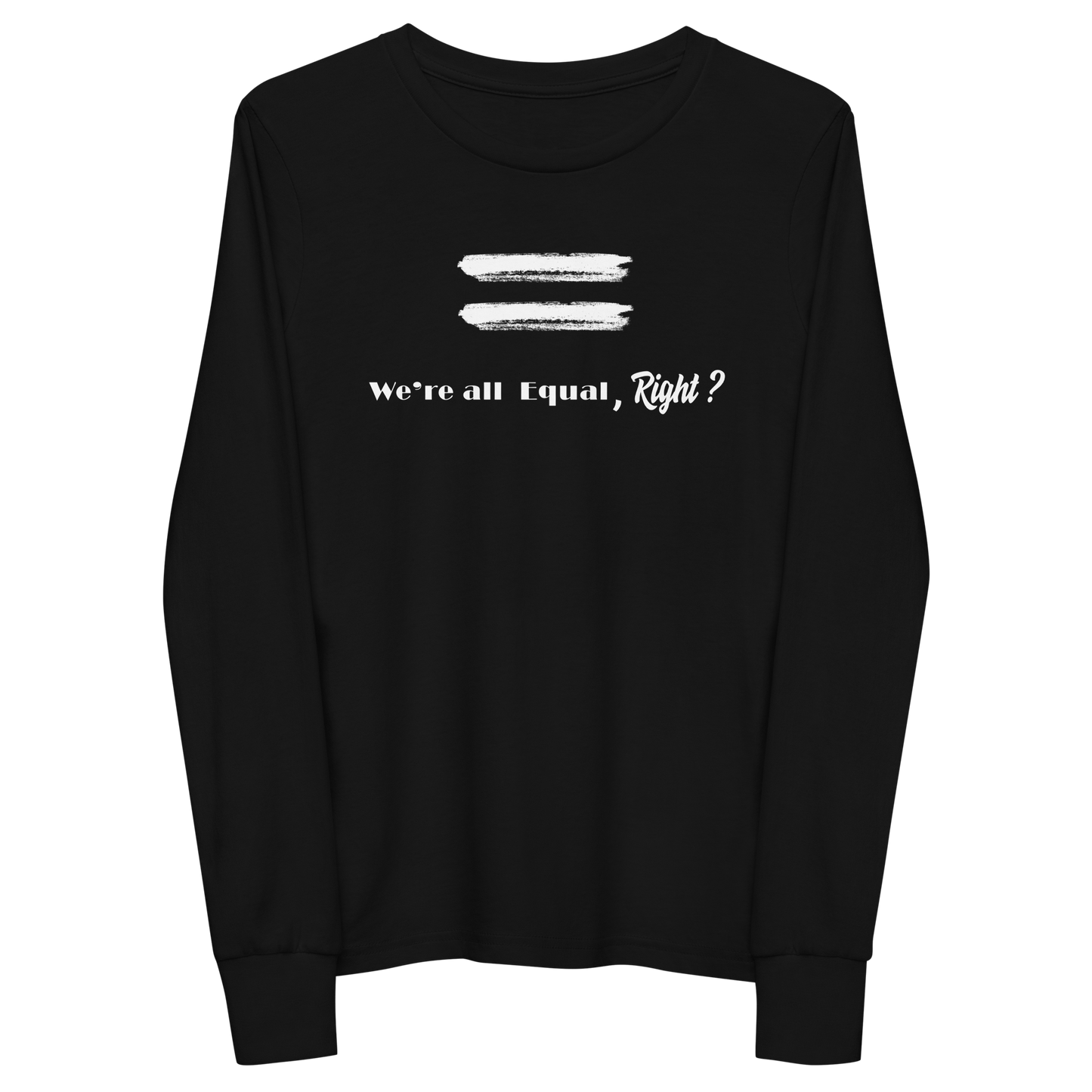 We're All Equal, Right?-Youth long sleeve tee