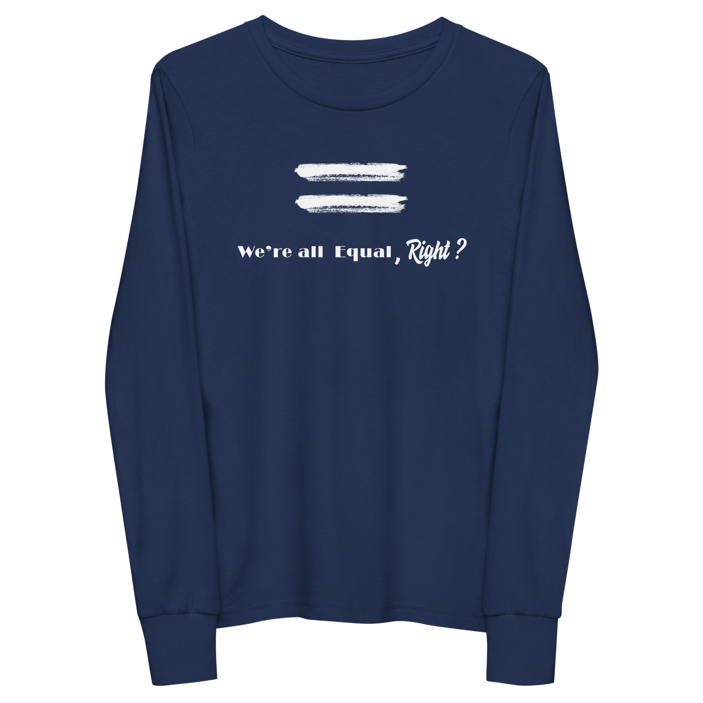 We're All Equal, Right?-Youth long sleeve tee